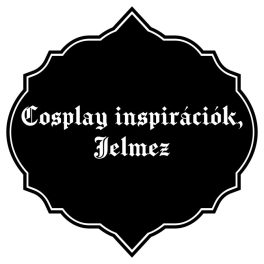 Cosplay inspirációk, Jelmez